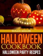 Ebook Halloween cookbook halloween party recipes di Susan Miller edito da Susan Miller