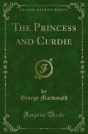 Ebook The Princess and Curdie di George Macdonald edito da Forgotten Books