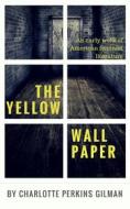 Ebook The Yellow Wallpaper by Charlotte Perkins Gilman di Charlotte Perkins Gilman edito da Books on Demand