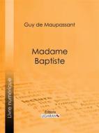 Ebook Madame Baptiste di Guy de Maupassant, Ligaran edito da Ligaran