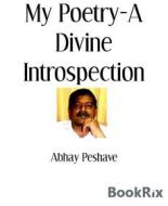 Ebook My Poetry-A Divine Introspection di Abhay Peshave edito da BookRix