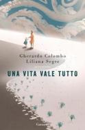 Ebook Una vita vale tutto di Gherardo Colombo, Liliana Segre edito da Garzanti