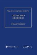 Ebook Dizionario giuridico. Ad uso e consumo di avvocati, di magistrati e del legislatore. di Francesco Saverio Merlino edito da Cedam