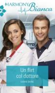 Ebook Un flirt col dottore di Karin Baine edito da HarperCollins Italia
