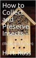 Ebook How to Collect and Preserve Insects di H. H. Ross edito da iOnlineShopping.com