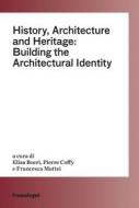 Ebook History, Architecture and Heritage: Building the Architectural Identity di AA. VV. edito da Franco Angeli Edizioni