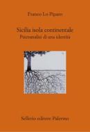 Ebook Sicilia isola continentale di Franco Lo Piparo edito da Sellerio Editore