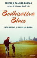 Ebook Bodhisattva blues di Canfor-dumas Edward edito da Piemme
