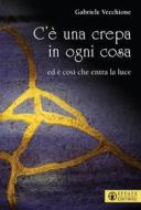 Ebook C'è una crepa in ogni cosa di Gabriele Vecchione edito da Effatà Editrice