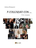 Ebook A colloquio con... vite in musica di Adriana Benignetti edito da Youcanprint Self-Publishing