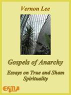 Ebook Gospels of Anarchy, and Other Contemporary Studies di Vernon Lee edito da GogLiB