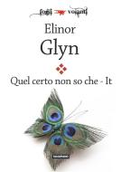 Ebook Quel certo non so che di Elinor Glyn edito da Edizioni Falsopiano