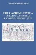 Ebook Educazione civica, sviluppo sostenibile e l&apos;agenda 2030 dell&apos;Onu di Francesco Primerano edito da Youcanprint