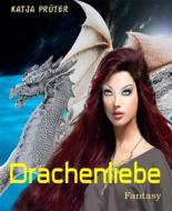 Ebook Drachenliebe di Katja Prüter edito da BookRix