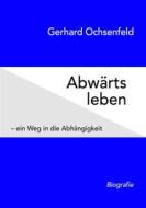 Ebook Abwärts leben di Gerhard Ochsenfeld edito da Books on Demand