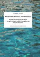 Ebook Was tun bei Arthritis und Arthrose? di Beat René Roggen edito da Books on Demand