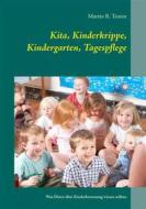 Ebook Kita, Kinderkrippe, Kindergarten, Tagespflege di Martin R. Textor edito da Books on Demand