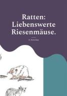 Ebook Ratten: Liebenswerte Riesenmäuse. di A. Ketschau edito da Books on Demand