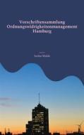 Ebook Vorschriftensammlung Ordnungswidrigkeitenmanagement Hamburg di Stefan Wahle edito da Books on Demand