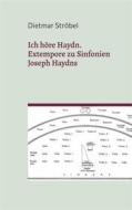 Ebook Ich höre Haydn. di Dietmar Ströbel edito da Books on Demand