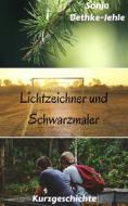 Ebook Lichtzeichner und Schwarzmaler di Sonja Bethke-Jehle edito da Books on Demand