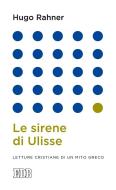 Ebook Le sirene di Ulisse di Hugo Rahner edito da EDB - Edizioni Dehoniane Bologna