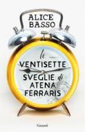 Ebook Le ventisette sveglie di Atena Ferraris di Alice Basso edito da Garzanti