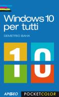 Ebook Windows 10 per tutti di Demetrio Baha edito da Feltrinelli Editore