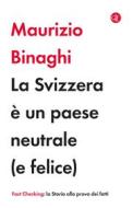 Ebook La Svizzera è un paese neutrale (e felice) di Maurizio Binaghi edito da Editori Laterza