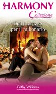 Ebook Dolci carezze per il milionario di Cathy Williams edito da HarperCollins Italia