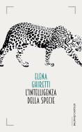 Ebook L'intelligenza della specie di Elena Ghiretti edito da Baldini+Castoldi