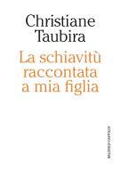 Ebook La schiavitù raccontata a mia figlia di Christiane Taubira edito da Baldini+Castoldi