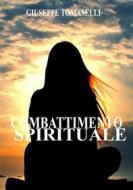 Ebook Combattimento spirituale di Giuseppe Tomaselli edito da Le Vie della Cristianità