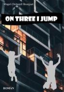 Ebook On Three I Jump di Magali Dubreuil Bourguet edito da Magali Dubreuil Bourguet