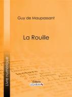 Ebook La Rouille di Guy de Maupassant, Ligaran edito da Ligaran