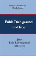 Ebook Fühle Dich gesund und lebe di Manfred Breddermann, Edith Lehmann edito da Books on Demand