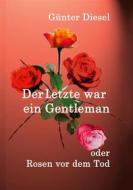 Ebook Der Letzte war ein Gentleman di Günter Diesel edito da Books on Demand
