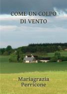 Ebook Come un colpo di vento di mariagrazia perricone edito da Youcanprint