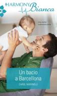 Ebook Un bacio a Barcellona di Carol Marinelli edito da HarperCollins Italia