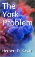 Ebook The York Problem di Herbert D. Kastle edito da iOnlineShopping.com