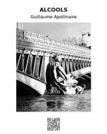 Ebook Alcools di Guillaume Apollinaire edito da epf