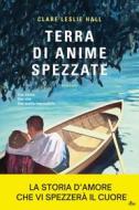 Ebook Terra di anime spezzate di Clare Leslie Hall edito da Casa Editrice Nord