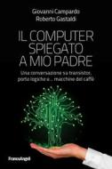 Ebook Il computer spiegato a mio padre di Giovanni Campardo, Roberto Gastaldi edito da Franco Angeli Edizioni