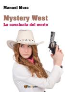 Ebook Mystery West - La cavalcata del morto di Manuel Mura edito da Youcanprint