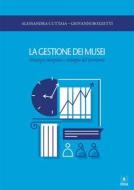 Ebook Gestione Dei Musei di Alessandra Cuttaia, Giovanni Bozzetti edito da EDUCatt