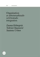 Ebook Organisation av arbetsmarknads- och bostadsintegration di Emma Holmqvist, Vedran Omanovic, Susanne Urban edito da Books on Demand