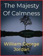 Ebook The Majesty Of Calmness di William George Jordan edito da Scarlet Tree Press