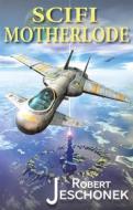 Ebook Scifi Motherlode di Robert Jeschonek edito da Pie Press