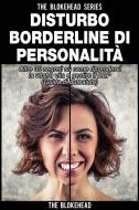 Ebook Il Disturbo Borderline Di Personalità di The Blokehead edito da Babelcube Inc.