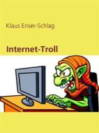 Ebook Internet-Troll di Klaus Enser-Schlag edito da Books on Demand